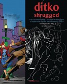  Ditko Shrugged: The Uncompromising life of the artist behind Spider-Man and the