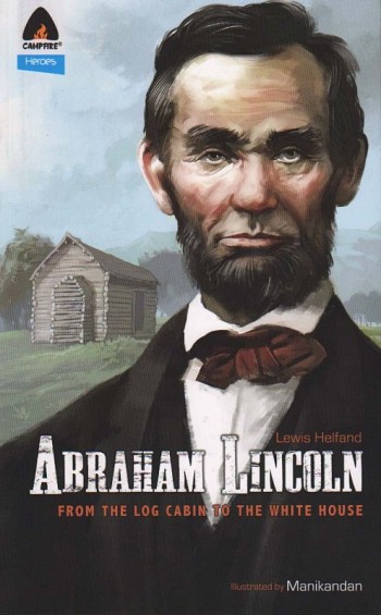Abraham Lincoln - From the log cabin to the white house