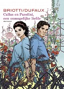 Callas en Pasolini, een onmogelijke liefde