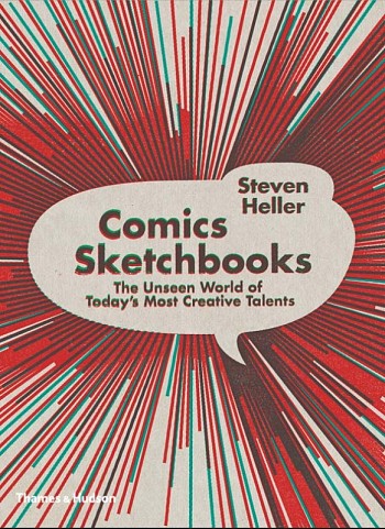 Comics Sketchbooks - The Unseen World of Today's Most Creative Talents