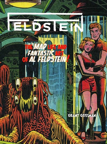 Feldstein - The mad life and fantastic art of Al Feldstein