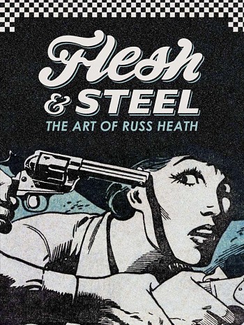 Flesh & Steel - The art of Russ Heath