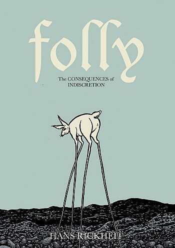 Folly: The consequences of indiscretion