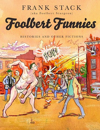 Foolbert Funnies - Histories and Other Fictions