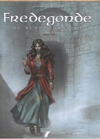 Fredegonde - De Bloeddorstige 1/2