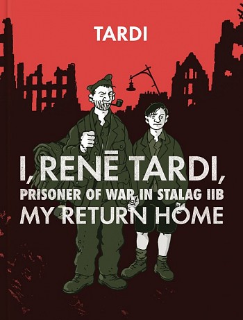 I, Rene Tardi, prisoner of war in Stalag IIB - My Return Home