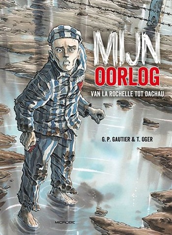 Mijn Oorlog - Van La Rochelle tot Dachau