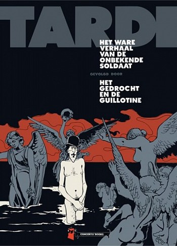 Tardi - Het ware verhaal van de onbekende soldaat / Het gedrocht en de guillotin